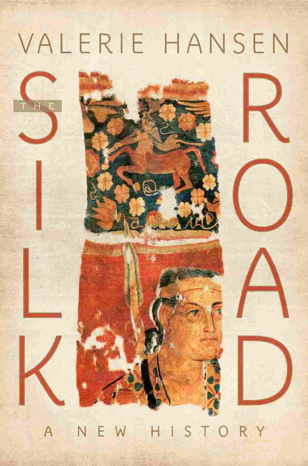 The Silk Road A New History Valerie Hansen