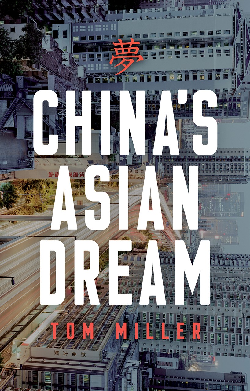 Chinas Asian Dream Empire Building Along The New Silk Road Tom Miller