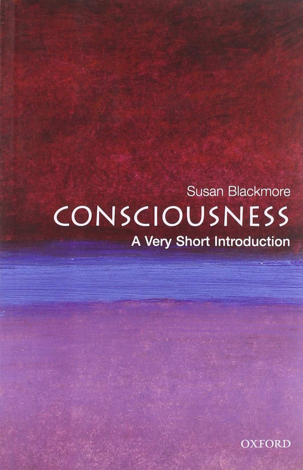 Consciousness A Very Short Introduction Susan Blackmore