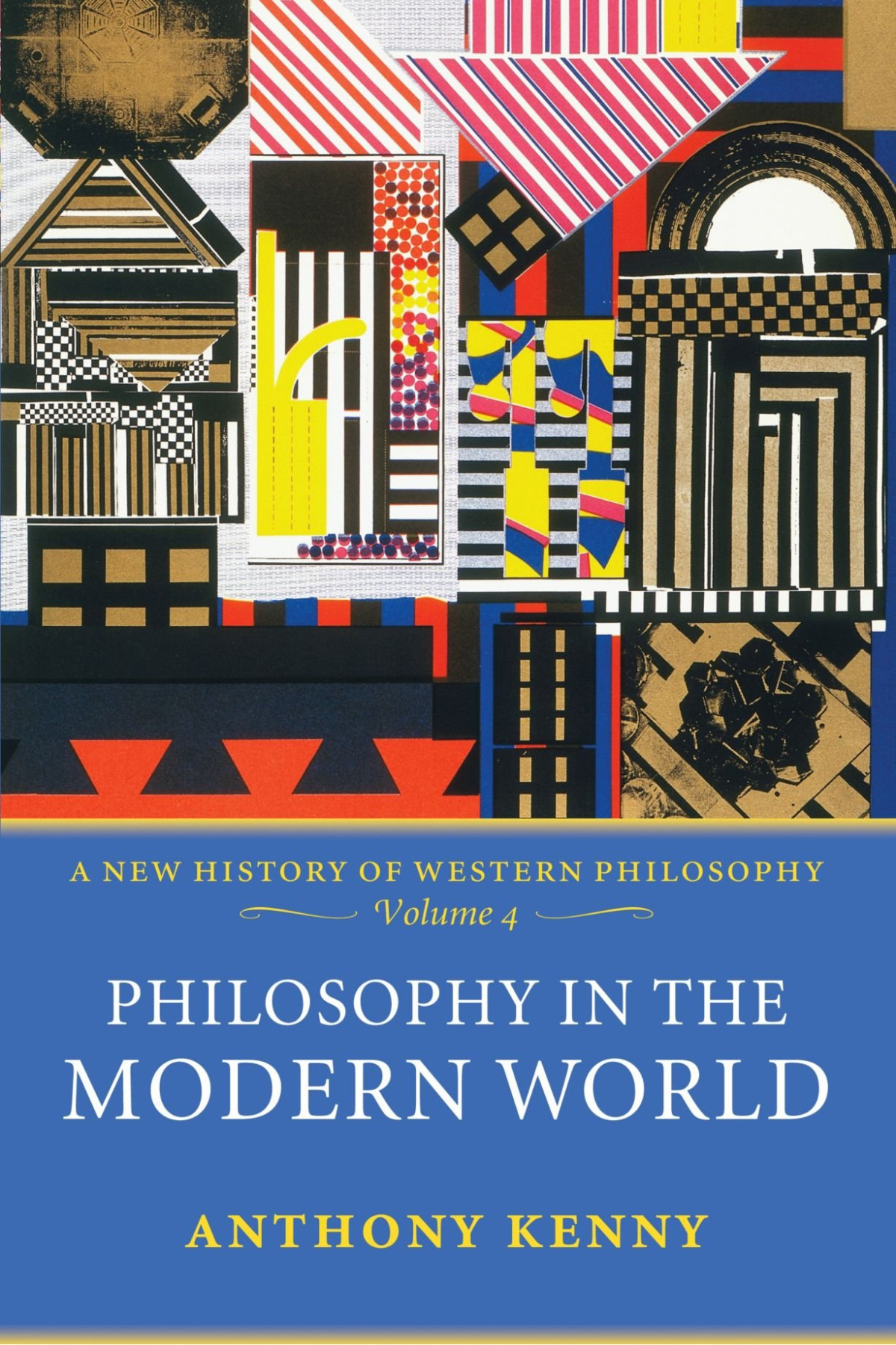 Philosophy In The Modern World A New History Of Western Philosophy Anthony Kenny