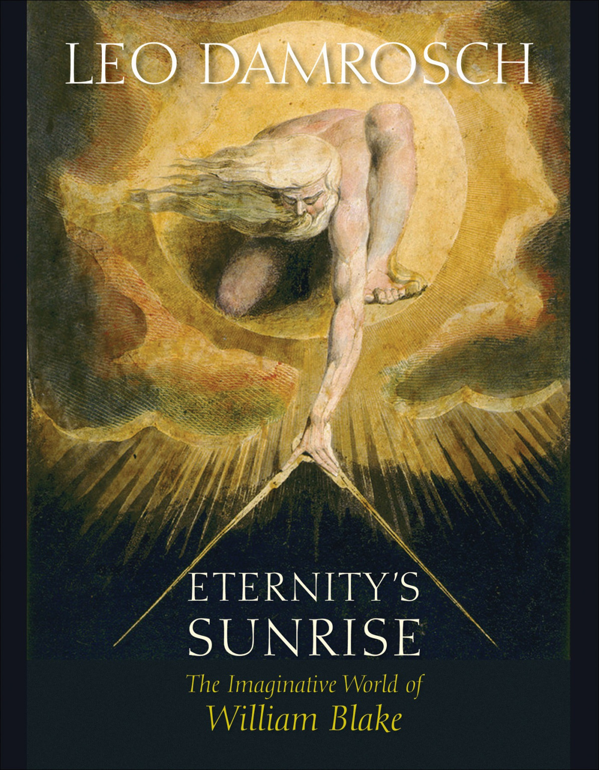 Eternitys Sunrise The Imaginative World Of William Blake Leo Damrosch