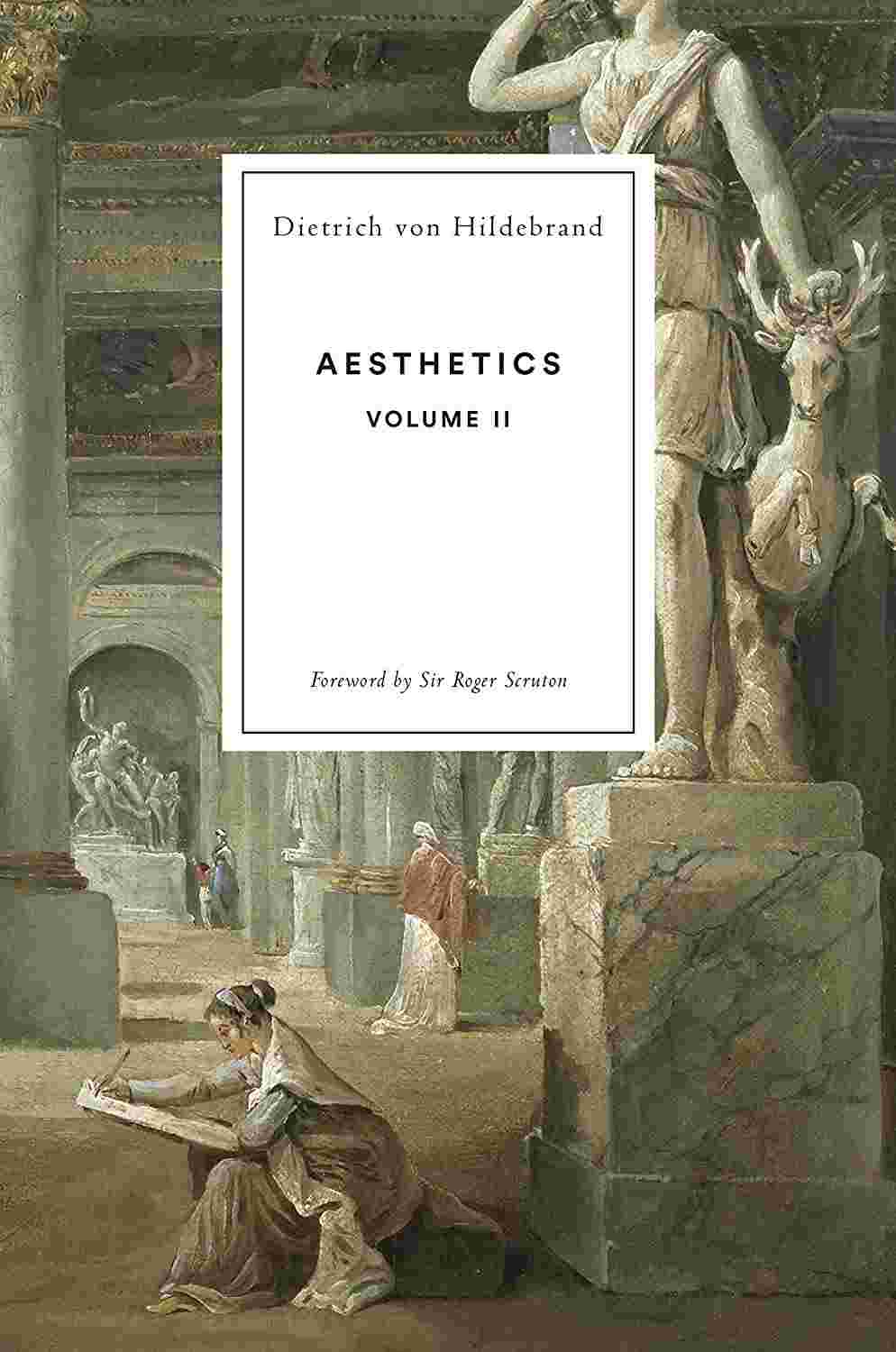 Aesthetics Volume Ii Dietrich Von Hildebrand Roger Scruton John Crosby