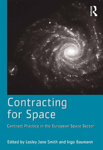 Contracting For Space Contract Practice In The European Space Sector 1st Edition Lesley Jane Smith Editor