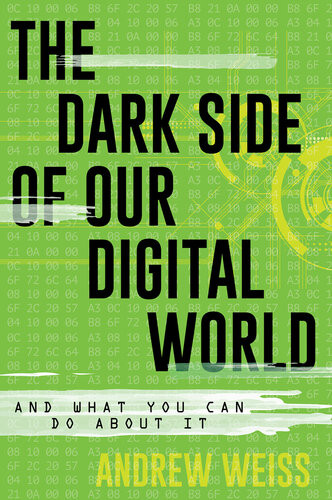 The Dark Side Of Our Digital World Andrew Weiss