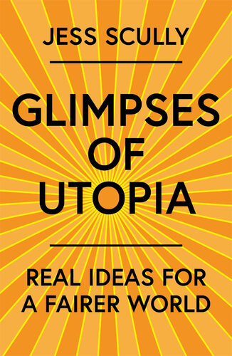 Glimpses Of Utopia Jess Scully