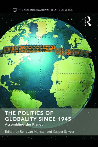 The Politics Of Globality Since 1945 Assembling The Planet 1st Edition Rens Van Munster Editor