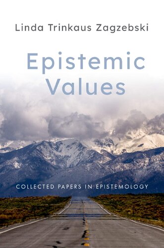 Epistemic Values Collected Papers In Epistemology Linda Trinkaus Zagzebski