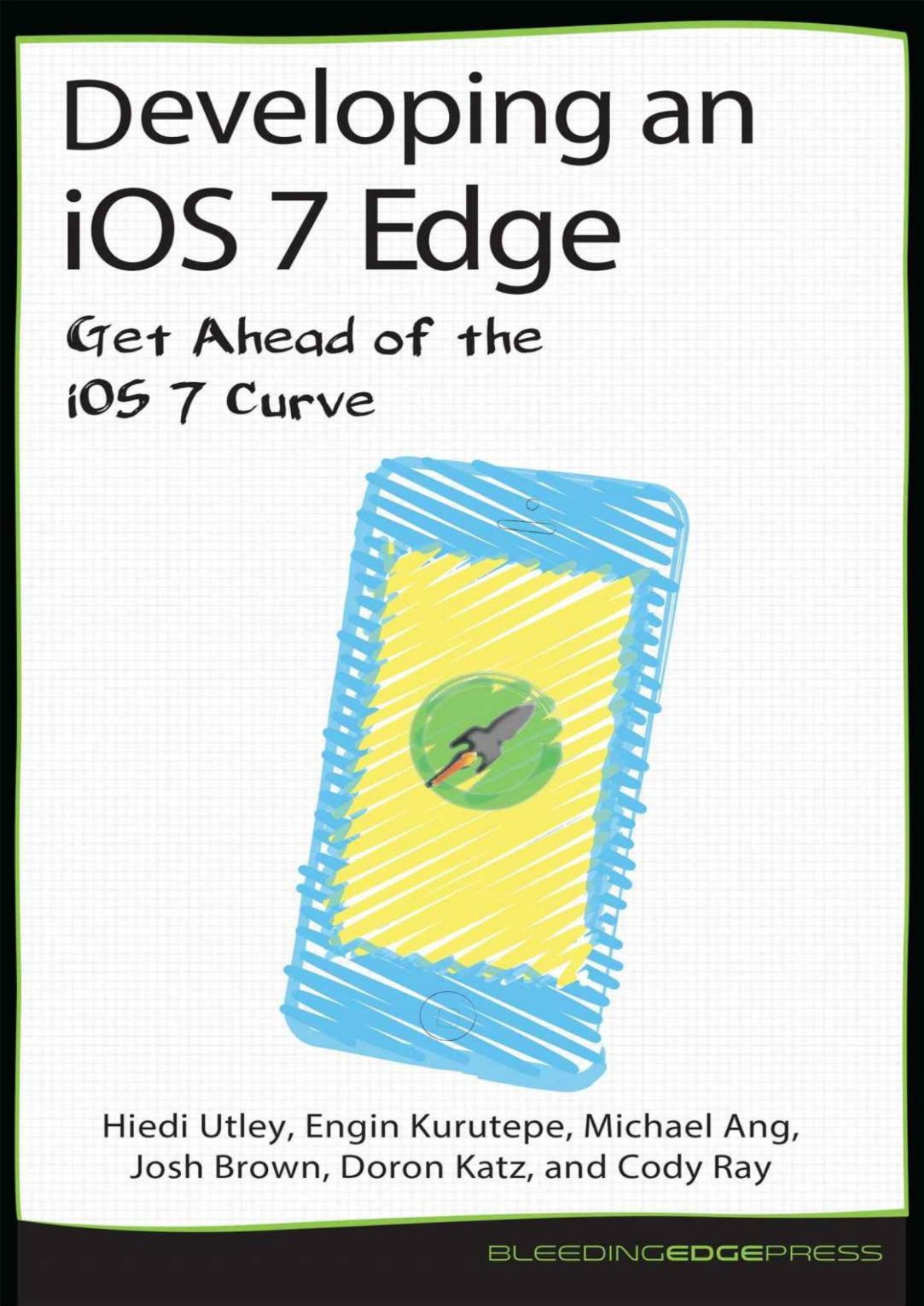 Developing An Ios 7 Edge Hiedi Utley Engin Kurutepe Michael Ang Josh Brown Doron Katz Cody Ray Utley