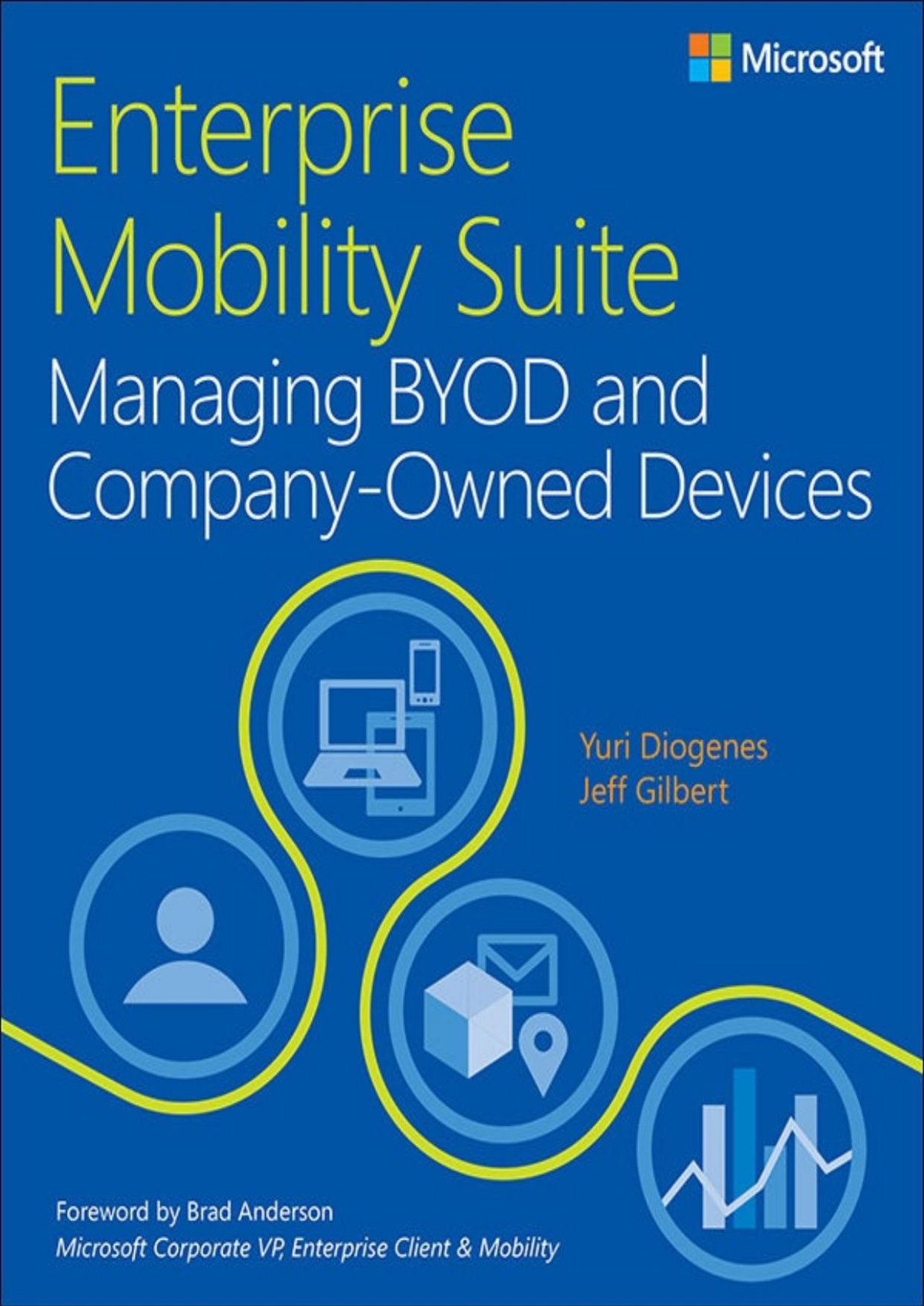 Enterprise Mobility Suite Managing Byod And Companyowned Devices Yuri Diogenes Jeff Gilbert Diogenes