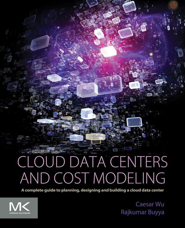 Cloud Data Centers And Cost Modeling Caesar Wu Rajkumar Buyya Wu