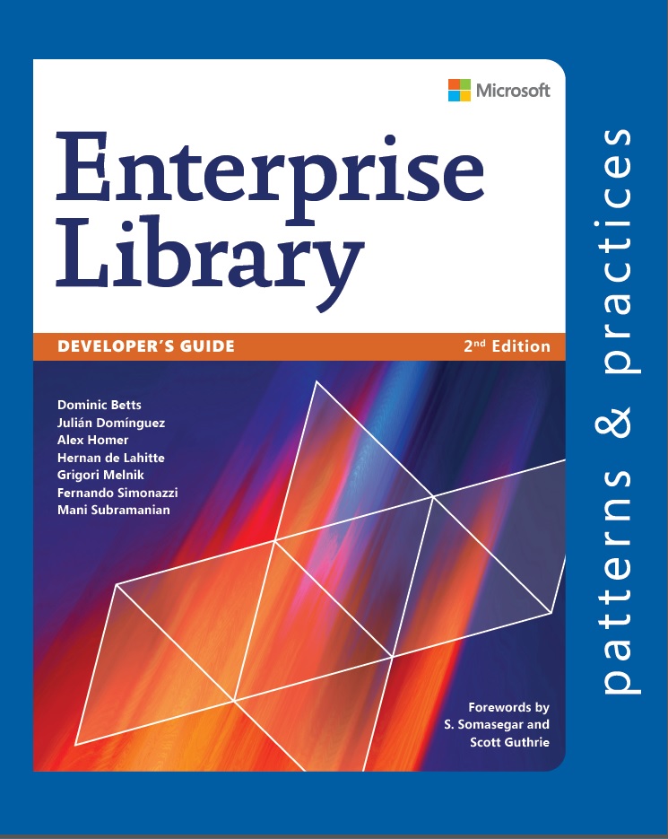 Developers Guide To Microsoft Enterprise Library 2nd Edition Dominic Betts Julian Dominguez Alex Homer Hernan De Lahitte Grigori Melnik Fernando Simonazzi Mani Subramanian Dominic Betts