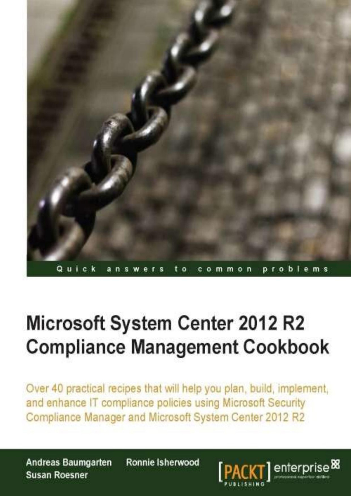 Microsoft System Center 2012 R2 Compliance Management Cookbook Andreas Baumgarten Ronnie Isherwood Susan Roesner Baumgarten