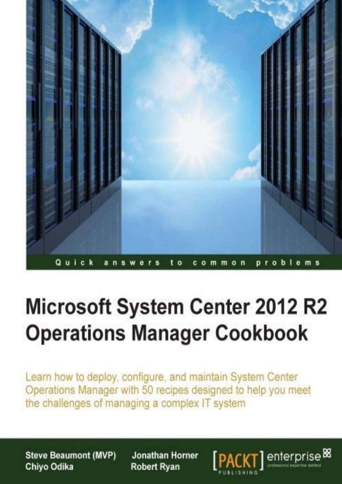Microsoft System Center 2012 R2 Operations Manager Cookbook Steve Beaumont Mvp Jonathan Horner Chiyo Odika Robert Ryan Mvp