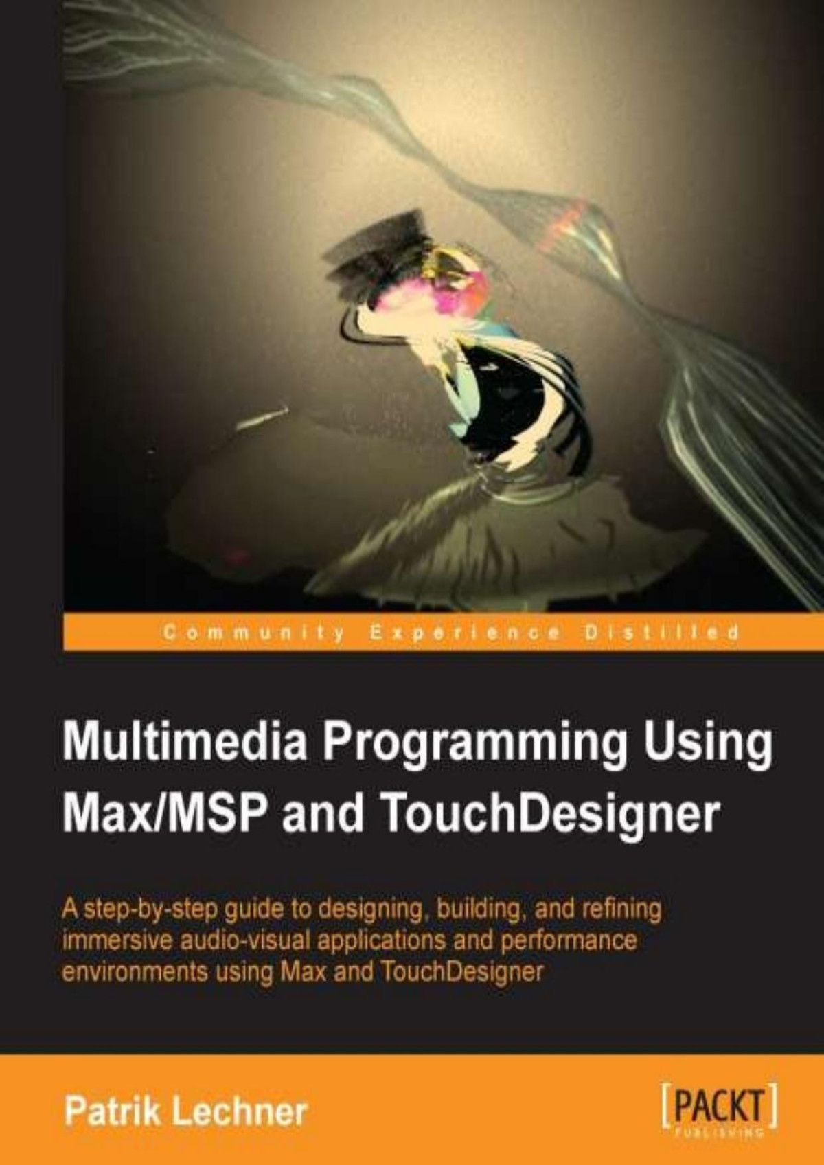 Multimedia Programming Using Maxmsp And Touchdesigner Patrik Lechner Lechner