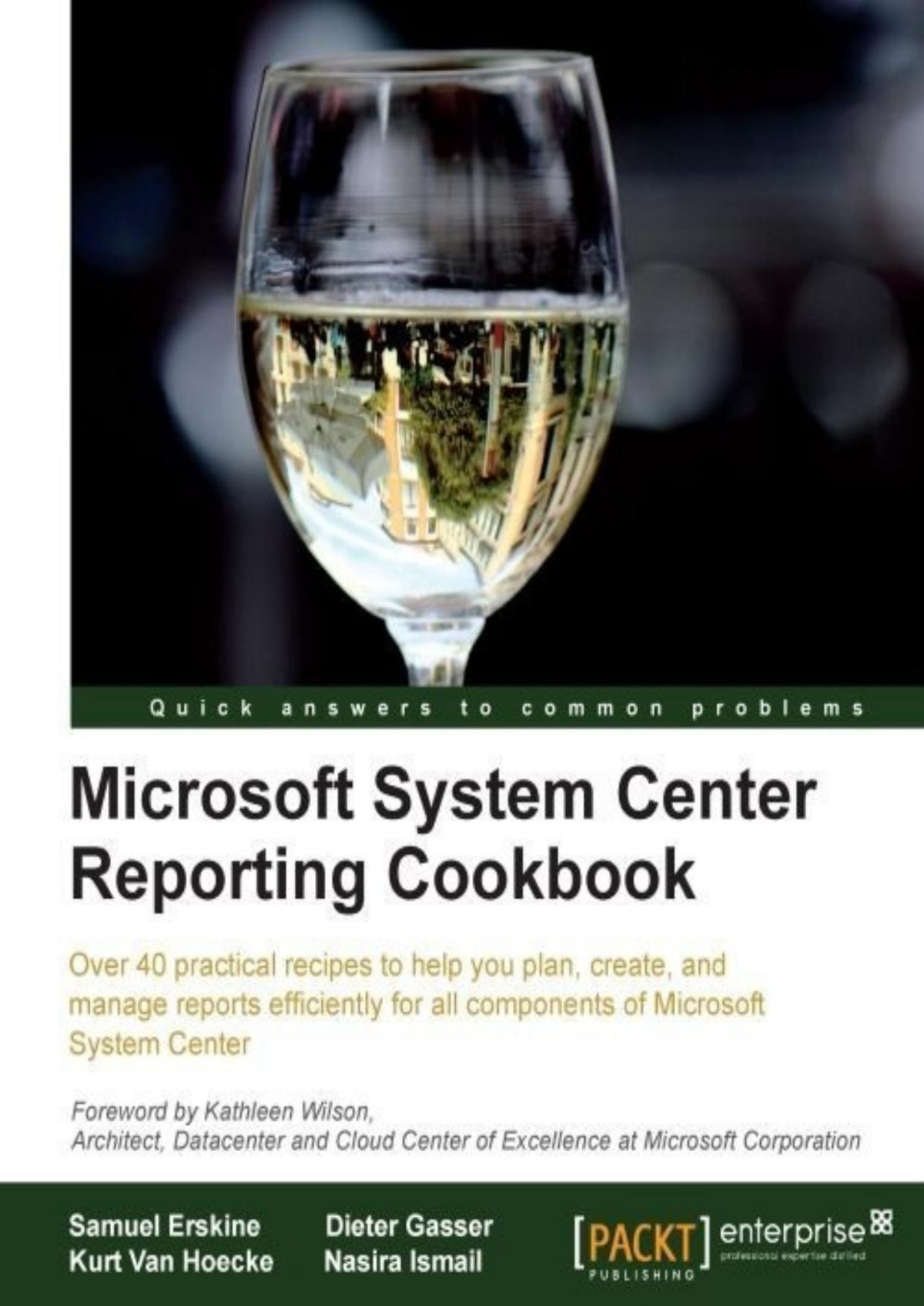 Microsoft System Center Reporting Cookbook Samuel Erskine Dieter Gasser Kurt Van Hoecke Nasira Ismail Erskine