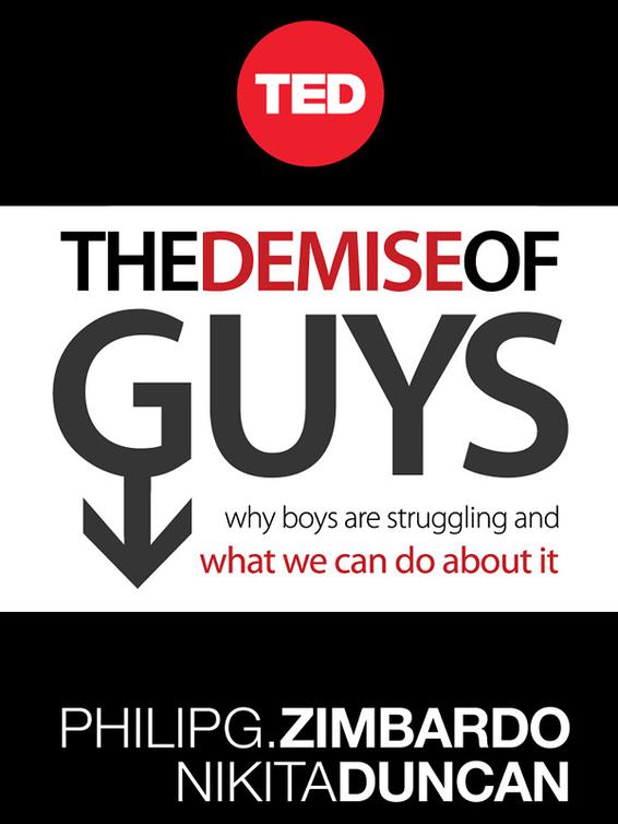 The Demise Of Guys Why Boys Are Struggling And What We Can Do About It Philip Zimbardo Nikita Duncan Zimbardo