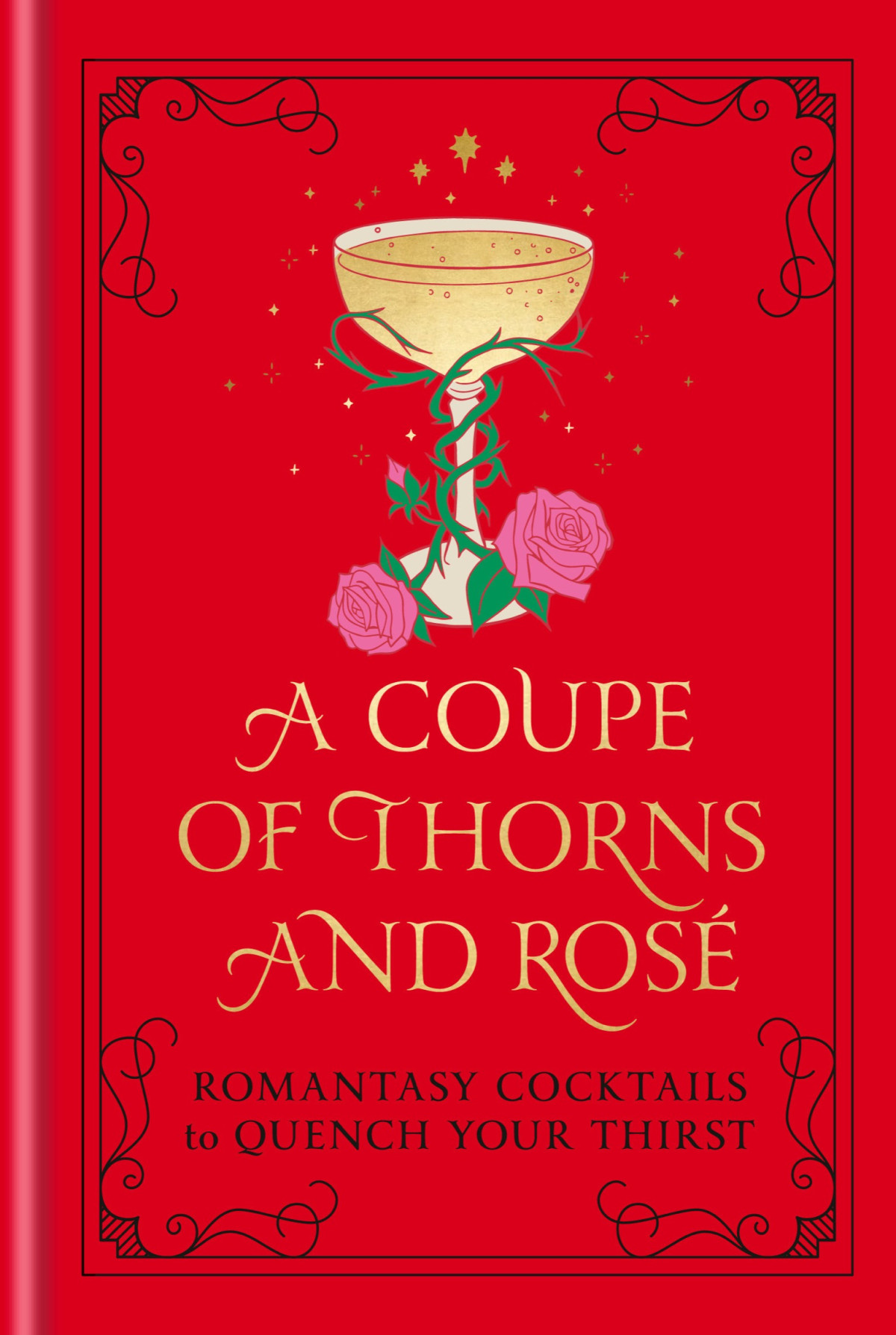 A Coupe Of Thorns And Ros Romantasy Cocktails To Quench Your Thirst A Cocktail Recipe Book Pop Press