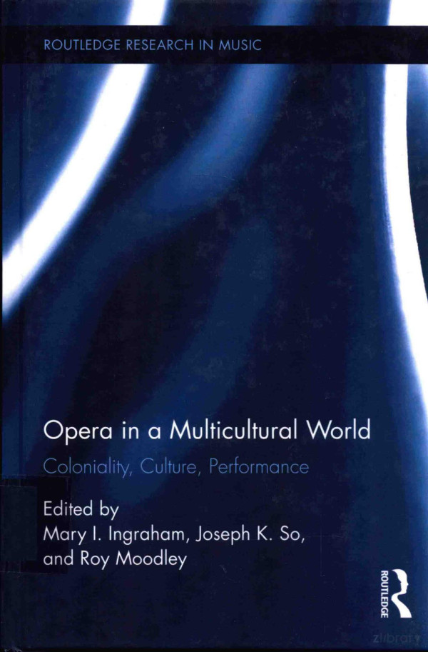 Opera In A Multicultural World Coloniality Culture Performance 2016th Edition Mary I Ingraham