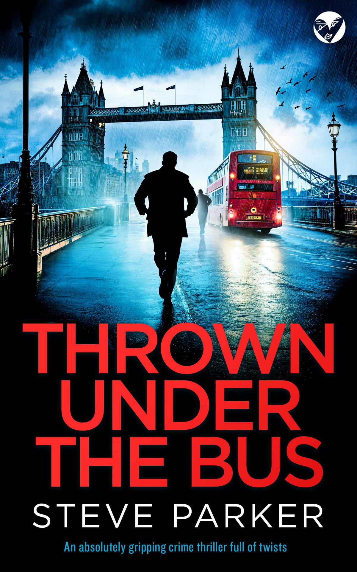 Thrown Under The Bus An Absolutely Gripping Crime Thriller Full Of Twists Steve Parker