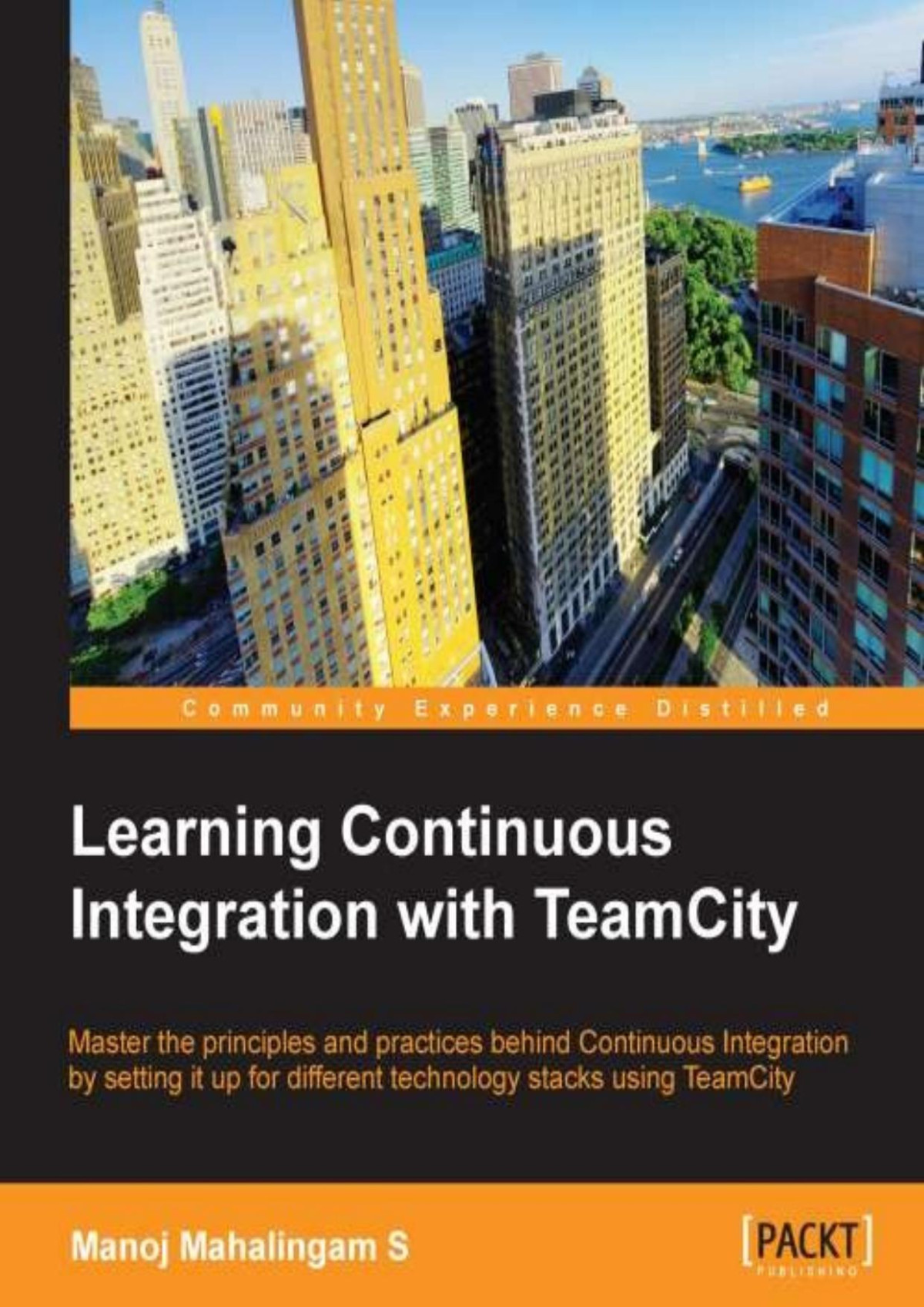 Learning Continuous Integration With Teamcity Manoj Mahalingam S Mahalingam S