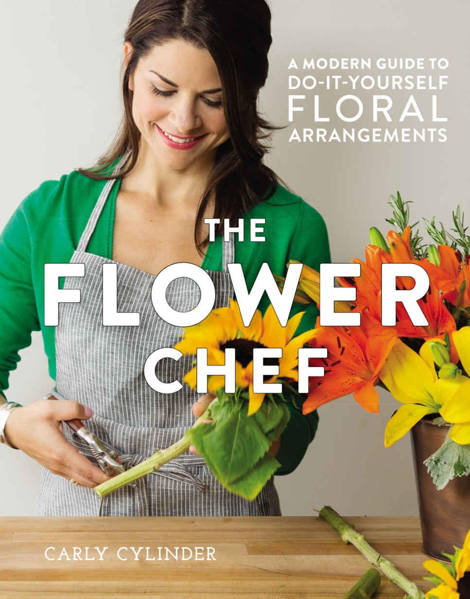 The Flower Chef A Modern Guide To Doityourself Floral Arrangements Cylinder