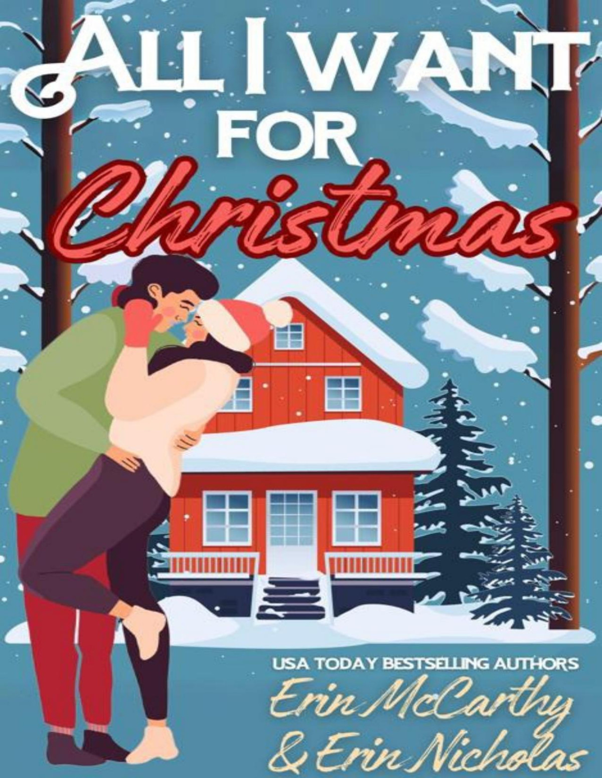All I Want For Christmas 1st Edition Erin Mccarthy Erin Nicholas
