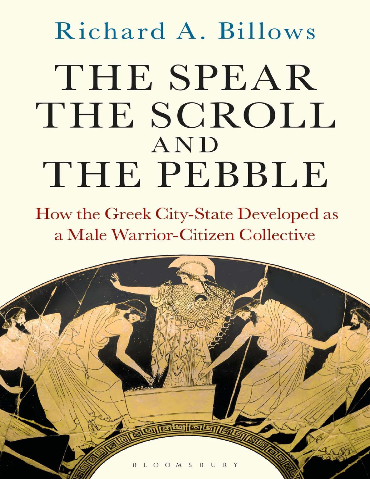 The Spear The Scroll And The Pebble 1st Edition Richard A Billows