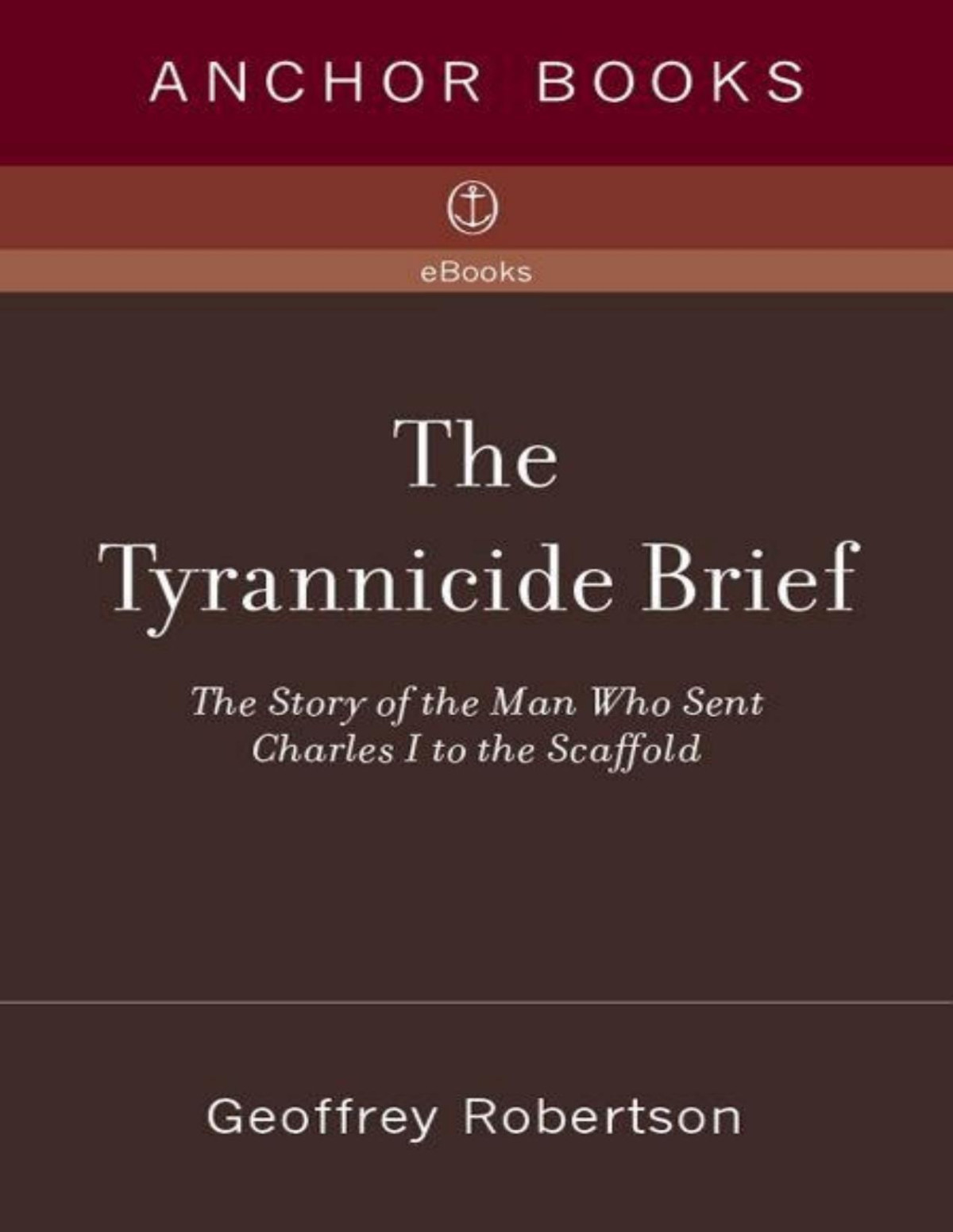 The Tyrannicide Brief Robertson Geoffrey
