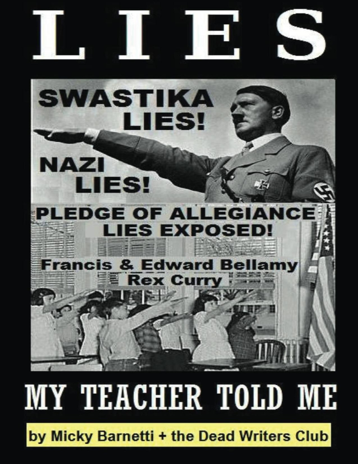 Lies My Teacher Told Me Swastikas Nazis Pledge Of Allegiance Lies Exposed By Rex Curry And Francis Edward Bellamy Micky Barnetti