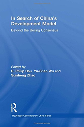 In Search Of Chinas Development Model Beyond The Beijing Consensus 2010th Edition S Philip Hsu