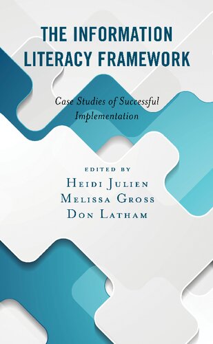 The Information Literacy Framework Case Studies Of Successful Implementation Association For Library And Information Science Education Illustrated Heidi Julien