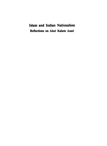 Islam And Indian Nationalism Reflections On Abul Kalam Azad Mushirul Hasan