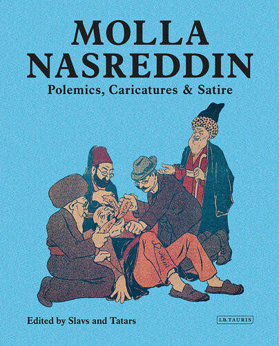 Molla Nasreddin Polemics Caricatures Satires Farid Alakbarov