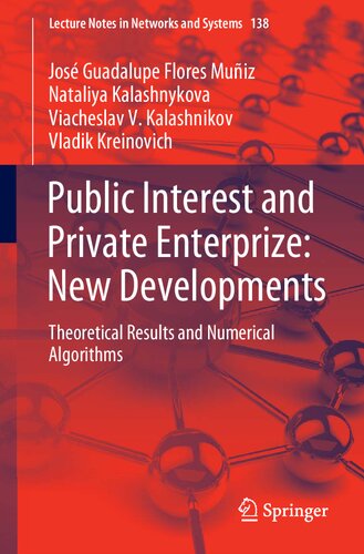 Public Interest And Private Enterprize New Developments Theoretical Results And Numerical Algorithms 1st Edition Jos Guadalupe Flores Muiz