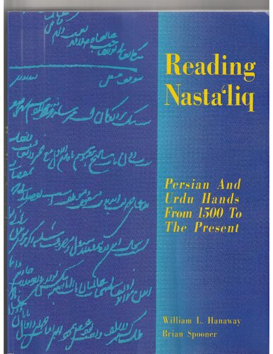 Reading Nastaliq Persian And Urdu Hands From 1500 To The Present 2nd Rev Ed William L Hanaway Brian Spooner