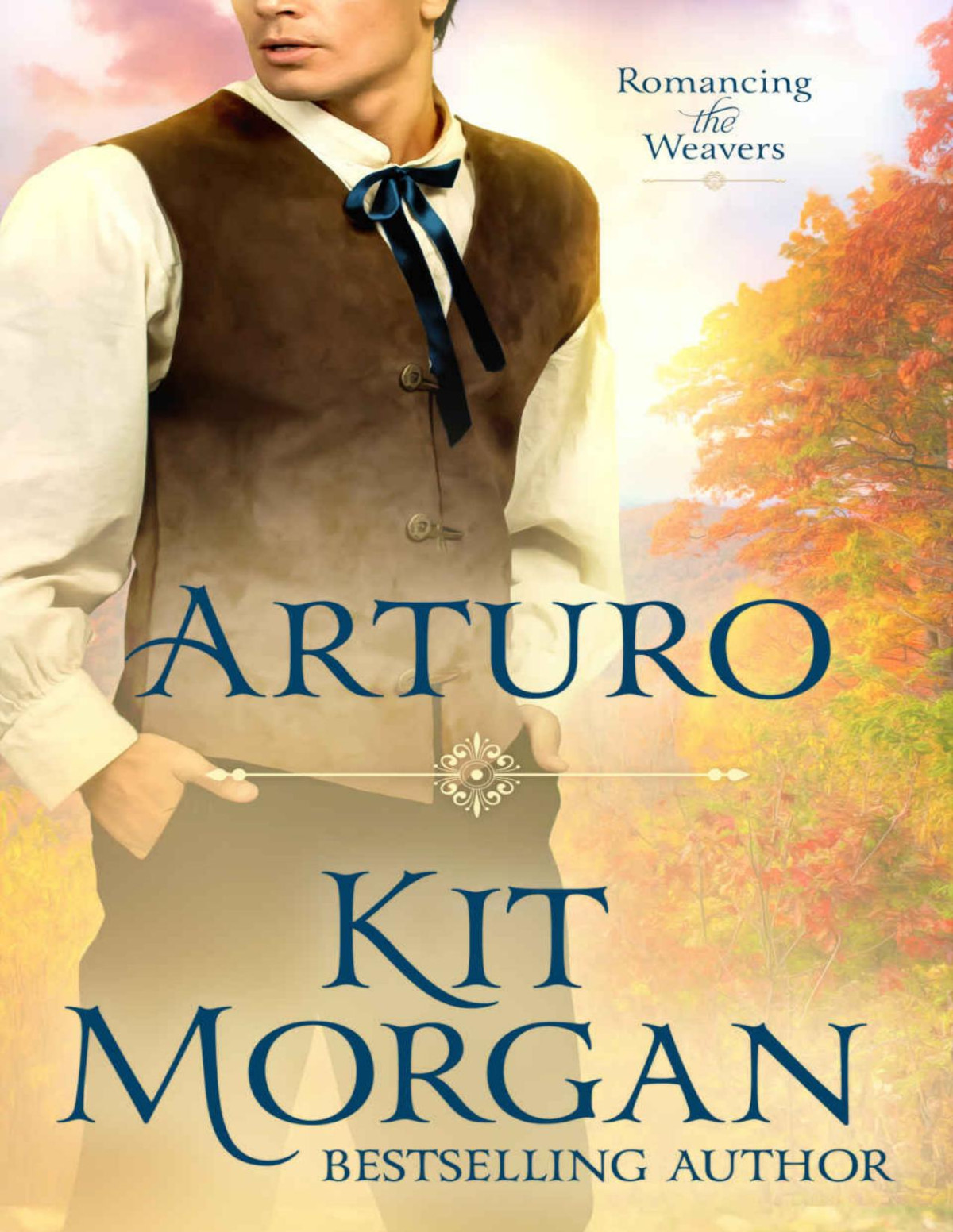 Arturo Romancing The Weavers Book 3 Kit Morgan