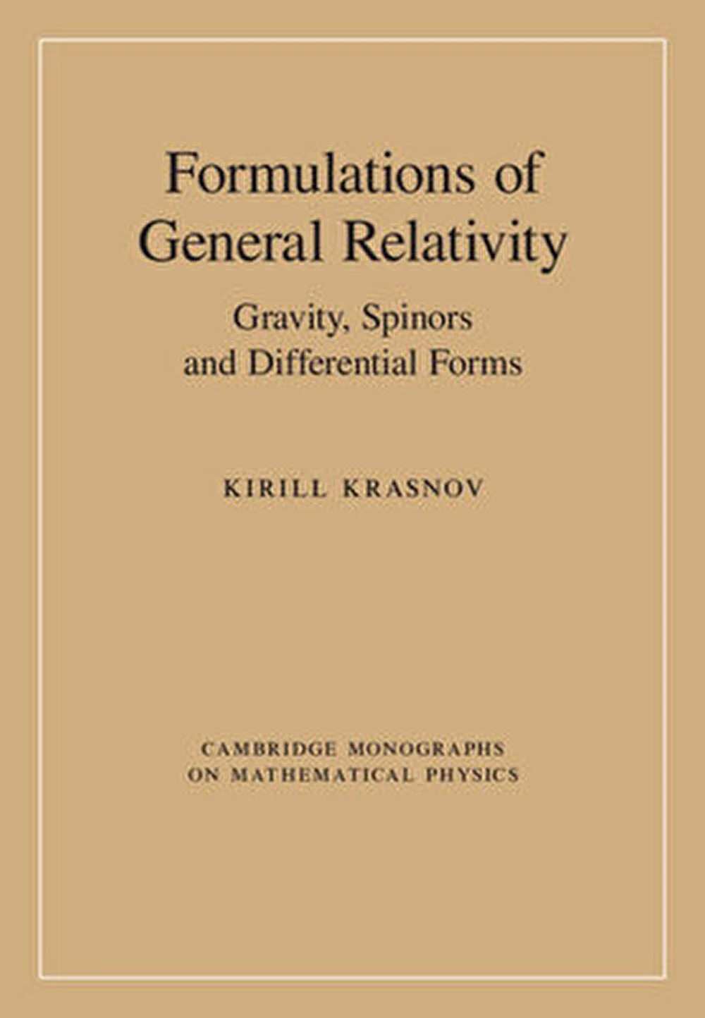 Formulations Of General Relativity Gravity Spinors And Differential Forms 1st Edition Kirill Krasnov