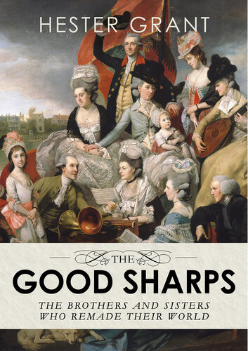 The Good Sharps The Brothers And Sisters Who Remade Their World Hester Grant