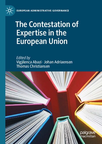 The Contestation Of Expertise In The European Union 1st Edition Vigjilenca Abazi