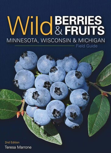 Wild Berries Fruits Field Guide Of Minnesota Wisconsin Michigan Teresa Marrone
