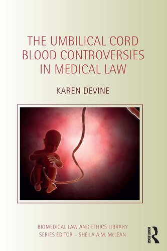 The Umbilical Cord Blood Controversies In Medical Law Biomedical Law And Ethics Library 1st Edition Karen Devine