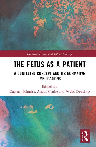 The Fetus As A Patient A Contested Concept And Its Normative Implications 1st Edition Dagmar Schmitz Editor