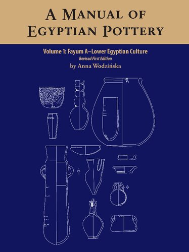 A Manual Of Egyptian Pottery Fayum Alower Egytpian Culture 1 Revised Anna Wodzinska