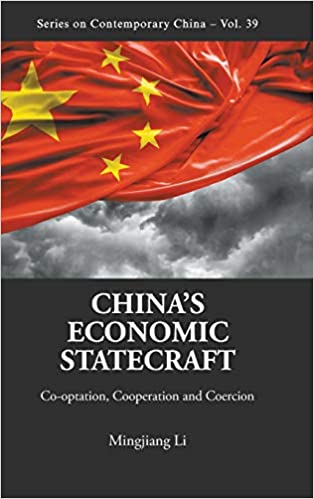 Chinas Economic Statecraft Cooptation Cooperation And Coercion Mingjang Li