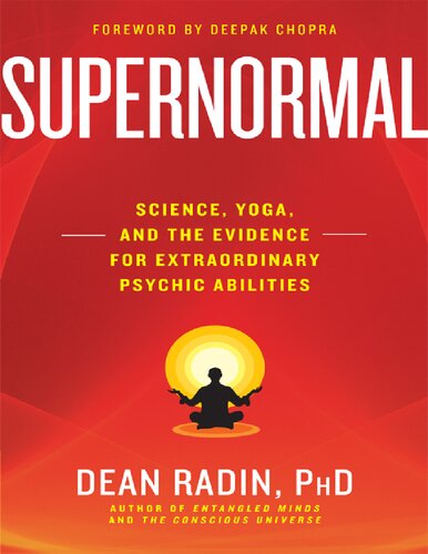 Supernormal Science Yoga And The Evidence For Extraordinary Psychic Abilities Dean Radin