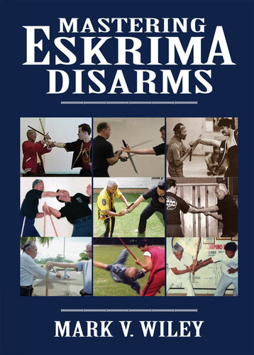 Mastering Eskrima Disarms Mark Wiley