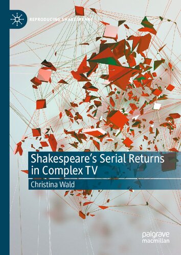 Shakespeares Serial Returns In Complex Tv 1st Edition Christina Wald