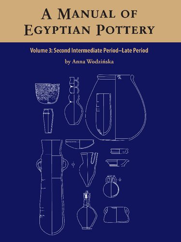 A Manual Of Egyptian Pottery Second Intermediate Period Late Kingdom 1st Edition Anna Wodzinska