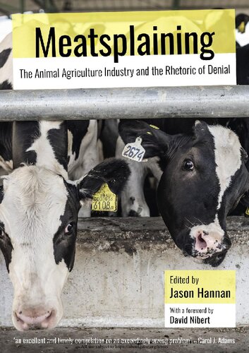 Meatsplaining The Animal Agriculture Industry And The Rhetoric Of Denial Jason Hannan Editor