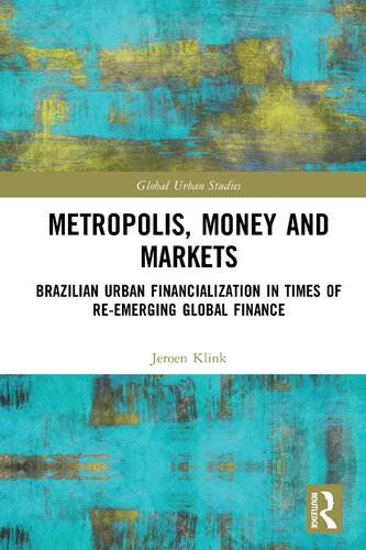 Metropolis Money And Markets Brazilian Urban Financialization In Times Of Reemerging Global Finance Jeroen Klink